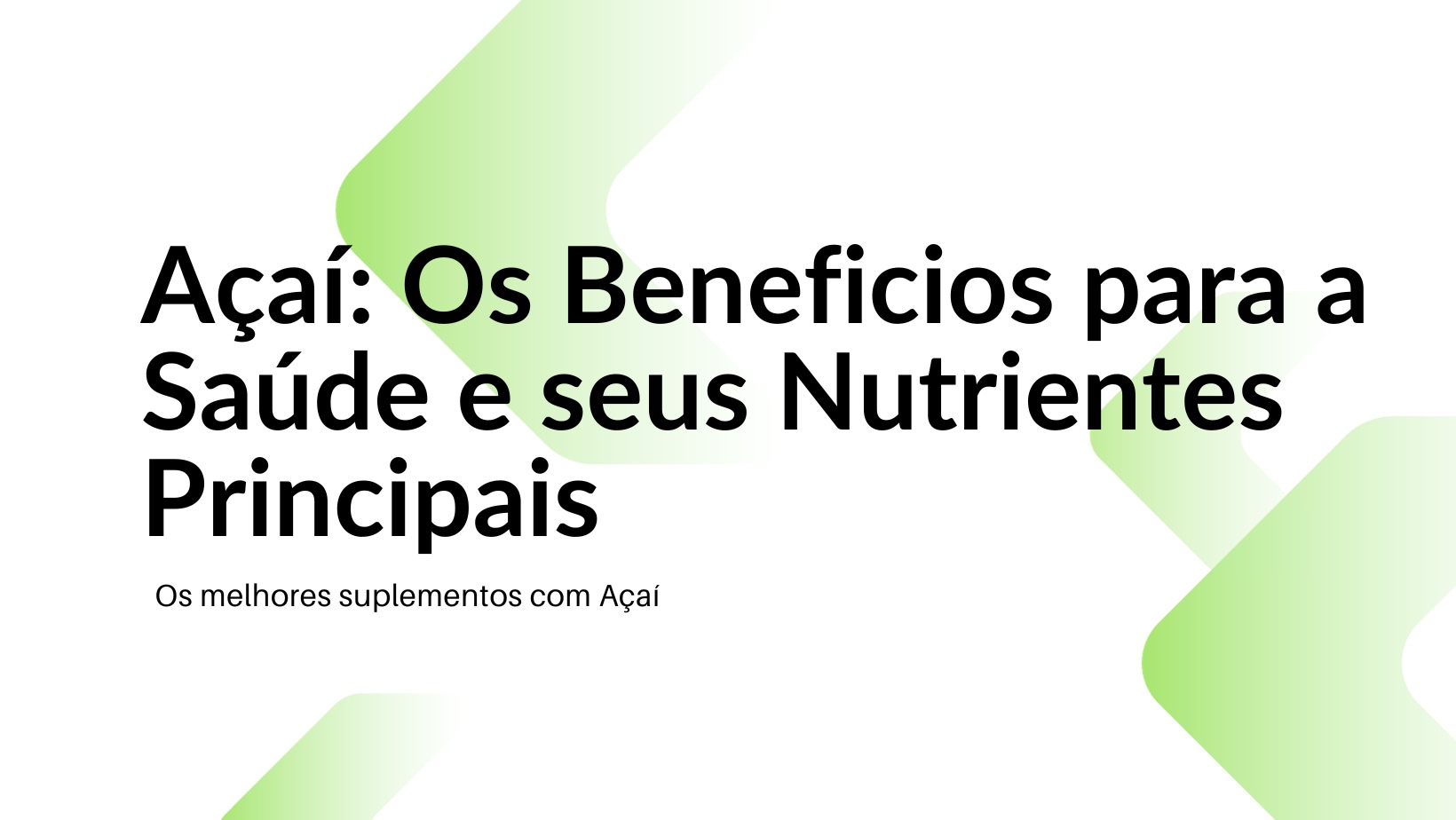 Açaí e seus benefícios para a saúde e nutrientes principais